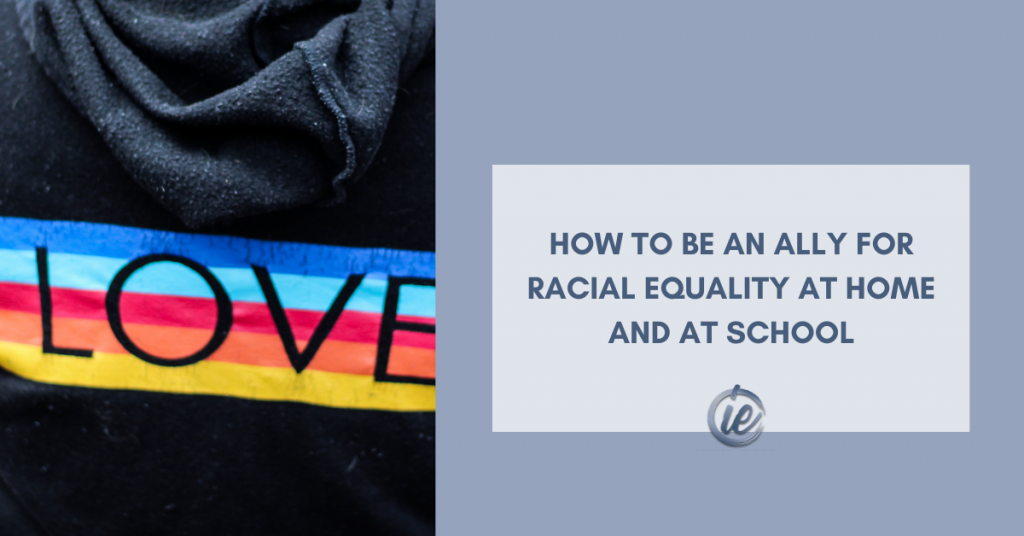 How to be an Ally for Racial Equality at Home and at School