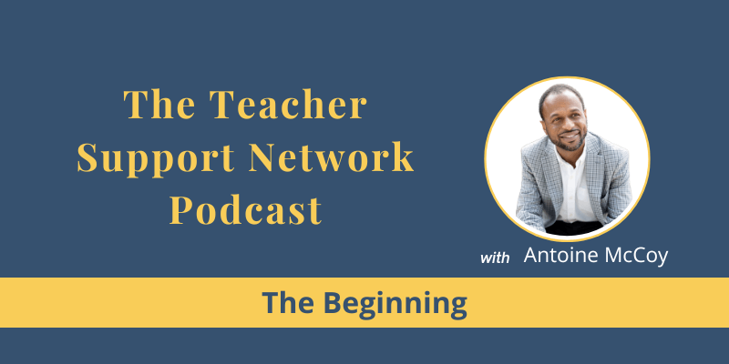 Teacher Support Network Podcast - The Beginning