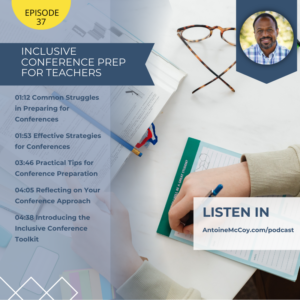 AntoineMcCoy.com - The Teacher Support Network Podcast -Inclusive Conference Prep for Teachers EP37