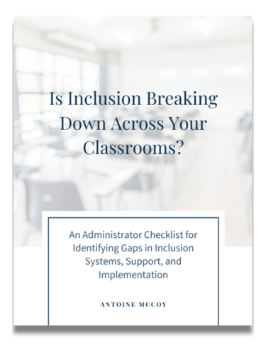 Cover of the pd with the title on the front Is Inclusion Breaking Down Across Your Classrooms? An Administrator Checklist for Identifying Gaps in Inclusion Systems, Support, and Implementation